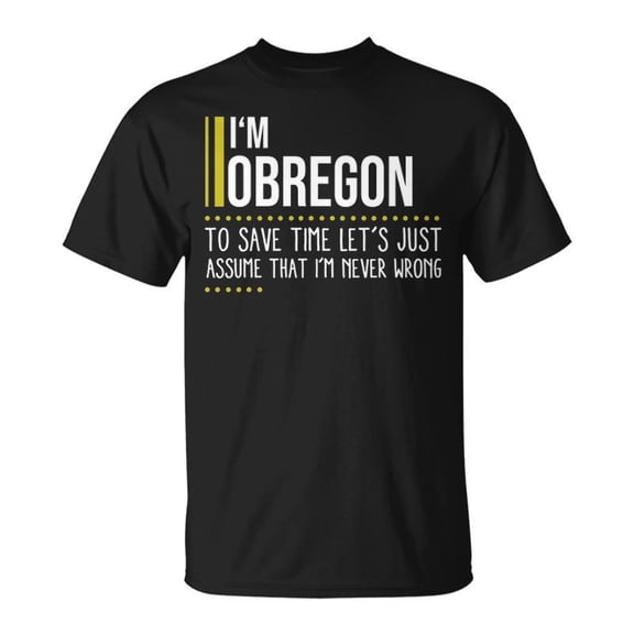 Obregon Name Im Obregon Im Never Wrong TShirt