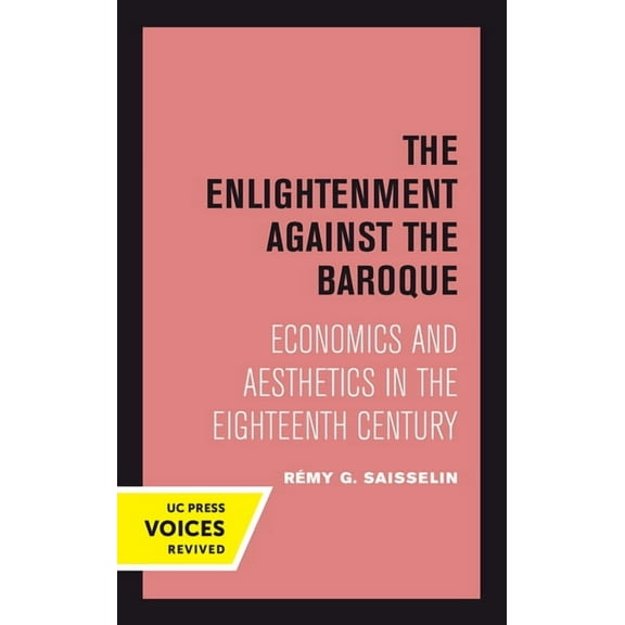 Quantum Books The Enlightenment Against the Baroque: Economics and Aesthetics in the Eighteenth Century Volume 32, Book 32, (Paperback)