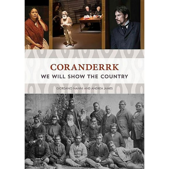Coranderrk : We Will Show the Country (Paperback)
