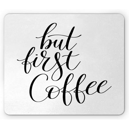 But First Coffee Mouse Pad Monochromatic Illustration with Hand Written Morning Themed Text Rectangle Non-Slip Rubber Mousepad Standard Size Charcoal Grey White