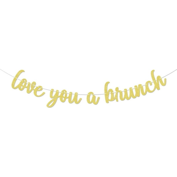 Love You a Brunch Banner - Love is in Bloom Sign, Brunch Party Decor, Brunch Bridal Shower Engagement Birthday Party Decorations Gold Glitter