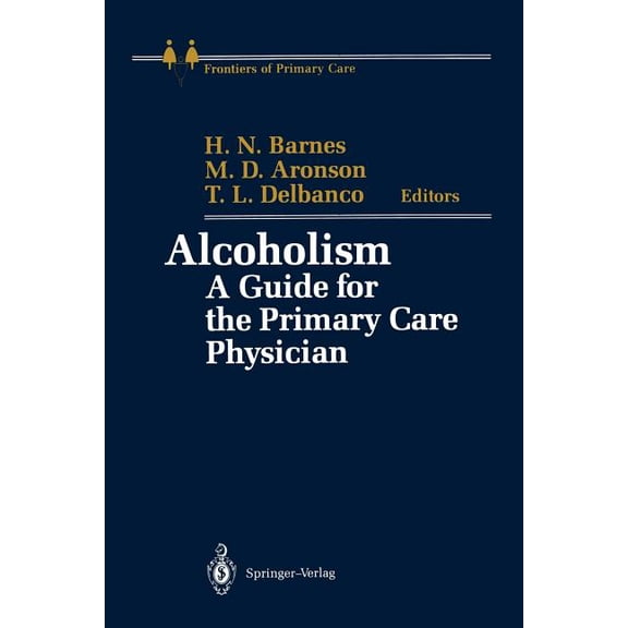 Frontiers of Primary Care Alcoholism: A Guide for the Primary Care Physician, (Paperback)