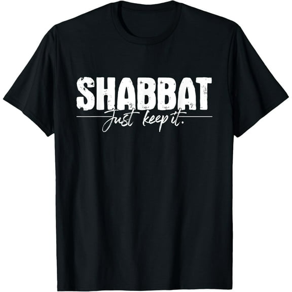 Shabbat Just Keep It - Jews Jewish Hebrew Israel Day Of Rest T-ShirtMen and women, Black T-shirt, size: Extra large