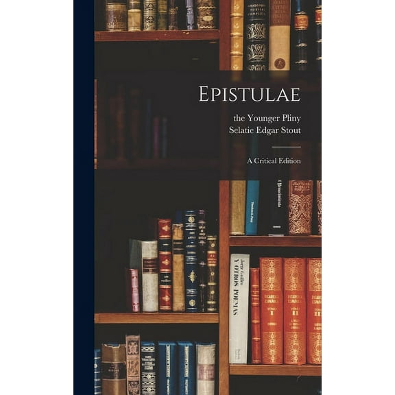Epistulae: a Critical Edition, (Hardcover)