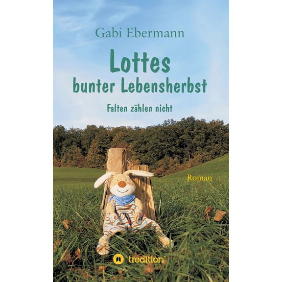 Lottes bunter Lebensherbst: Falten zählen nicht (Paperback)