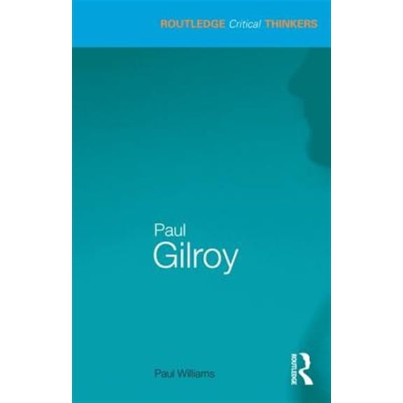 Pre-Owned Routledge Critical Thinkers Paul Gilroy, (Paperback)