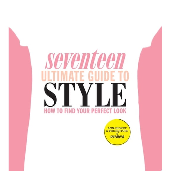 Pre-Owned Seventeen Ultimate Guide to Style : How to Find Your Perfect Look (Paperback)