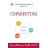 Conscious Parenting Relationship Series: The Conscious Parent's Guide to Coparenting : A Mindful Approach to Creating a Collaborative, Positive Parenting Plan (Paperback)