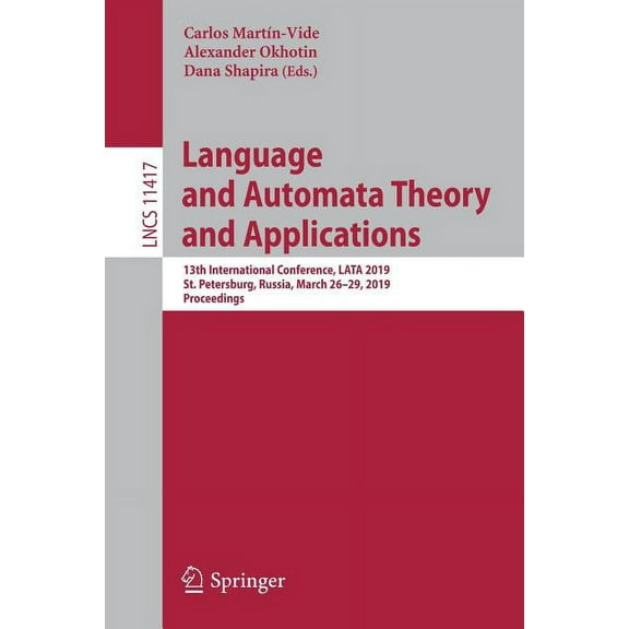 Language and Automata Theory and Applications: 13th International Conference, Lata 2019, St. Petersburg, Russia, March 2, (Paperback)