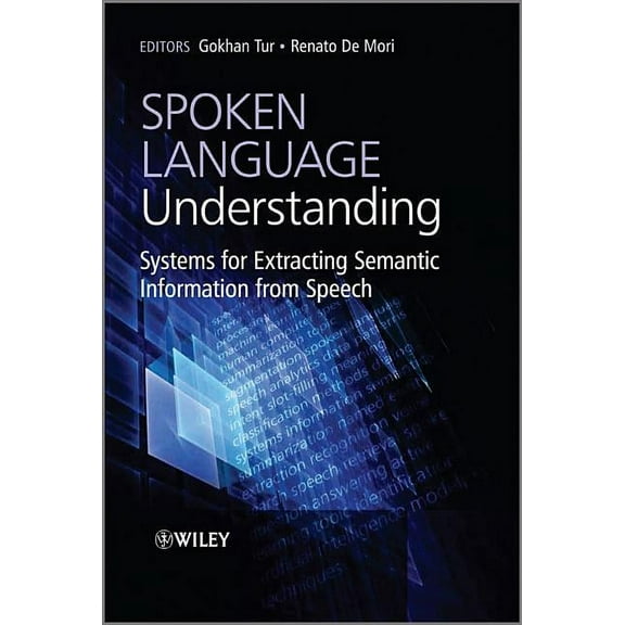 Spoken Language Understanding: Systems for Extracting Semantic Information from Speech, (Hardcover)