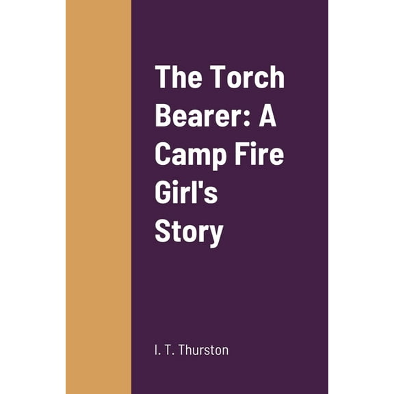 The Torch Bearer: A Camp Fire Girl's Story, (Paperback)