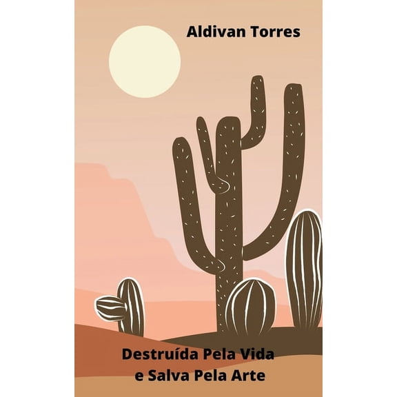Destruída Pela Vida e Salva Pela Arte (Paperback)