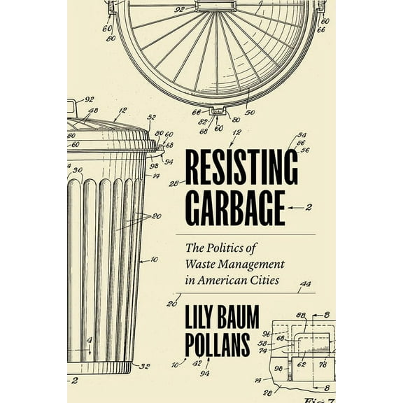 Resisting Garbage : The Politics of Waste Management in American Cities (Hardcover)