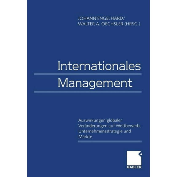 Internationales Management / International Management: Auswirkungen Globaler VerÃ¤nderungen Auf Wettbewerb, Unternehmenss, (Paperback)