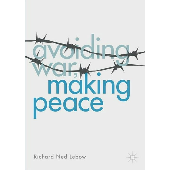 Avoiding War, Making Peace, (Paperback)