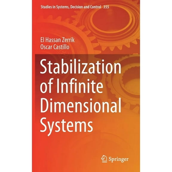 Studies in Systems, Decision and Control Stabilization of Infinite Dimensional Systems, Book 355, (Hardcover)