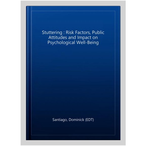Pre-Owned Stuttering : Risk Factors, Public Attitudes and Impact on Psychological Well-Being