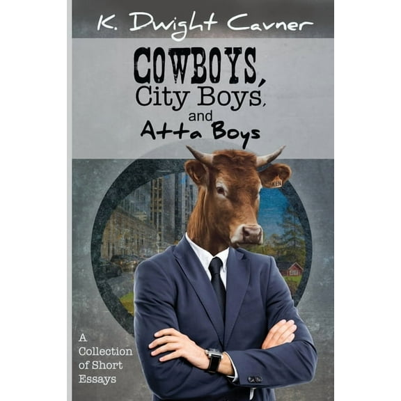Cowboys, City Boys, and Atta Boys: A Collection of Short Essays, (Paperback)
