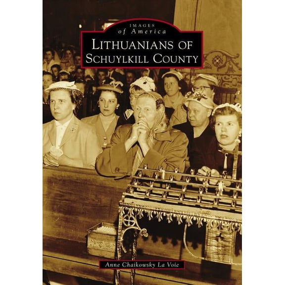 Images of America: Lithuanians of Schuylkill County (Paperback)