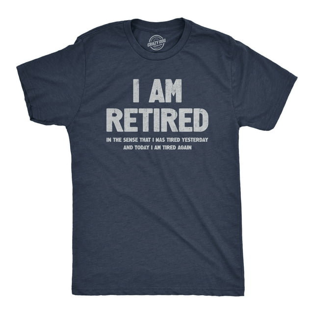 Mens I Am Retired T Shirt Funny Sarcastic Retirement Joke Text Graphic Tee for Guys (Heather Navy) - 4XL
