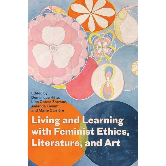 Living and Learning with Feminist Ethics, Literature, and Art, (Paperback)