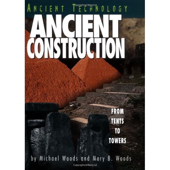Pre-Owned Ancient Construction: From Tents to Towers (Ancient Technology) (Unknown) 082252998X 9780822529989