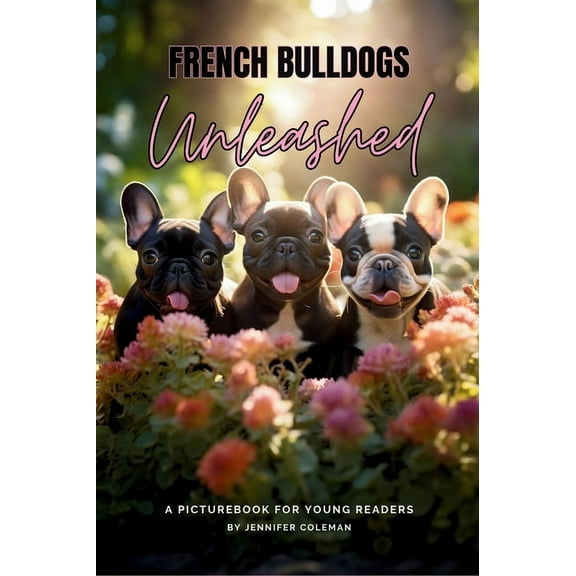 French Bulldogs Unleashed: A Picturebook for Young Readers, (Hardcover)