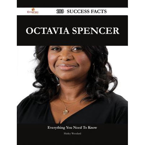 Octavia Spencer 103 Success Facts Everything You Need To Know About Octavia Spencer eBook 