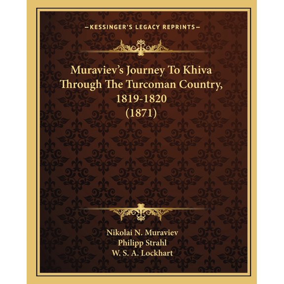 Muraviev's Journey To Khiva Through The Turcoman Country, 1819-1820 (1871), (Paperback)