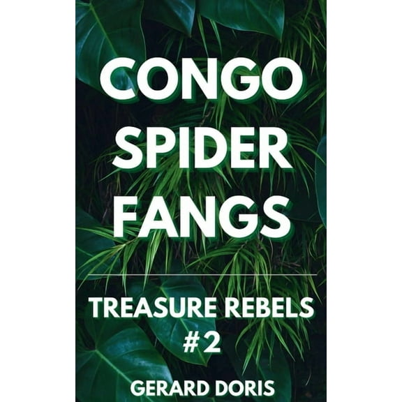 Treasure Rebels Adventure Novella Congo Spider Fangs, Book 2, (Paperback)