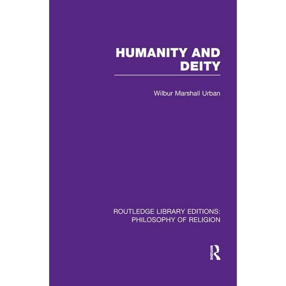 Routledge Library Editions: Philosophy o Humanity and Deity, (Paperback)