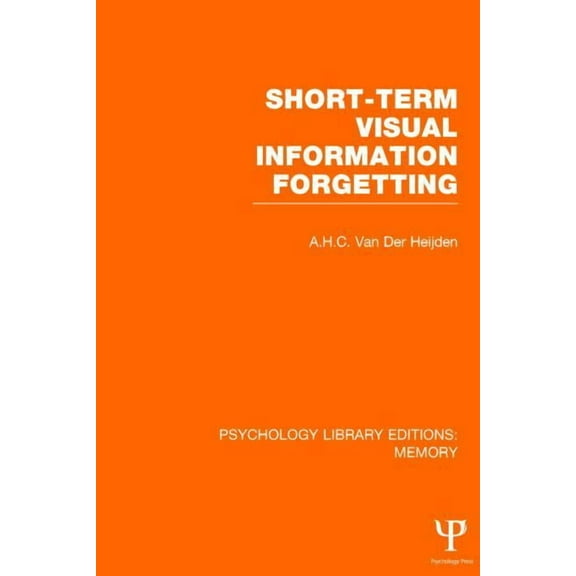 Psychology Library Editions: Memory Short-term Visual Information Forgetting (PLE: Memory), (Hardcover)