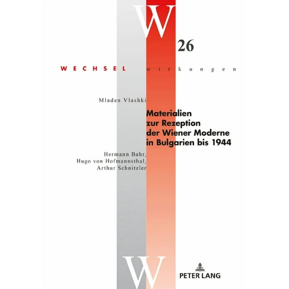 Wechselwirkungen: Materialien zur Rezeption der Wiener Moderne in Bulgarien bis 1944: Hermann Bahr, Hugo von Hofmannsthal, Arthur Schnitzler (Hardcover)