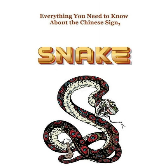 Everything You Need to Know About the Chinese Sign, Snake, (Paperback)