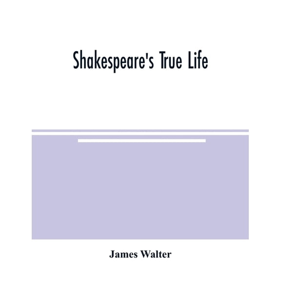 Shakespeare's true life, (Paperback)