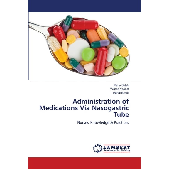 Administration of Medications Via Nasogastric Tube (Paperback)