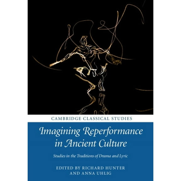 Cambridge Classical Studies Imagining Reperformance in Ancient Culture, (Paperback)
