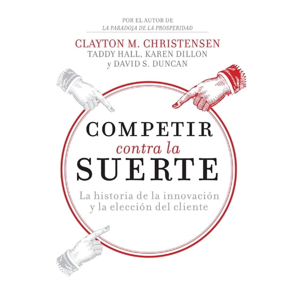 El Competir contra la suerte: La historia de la innovaci��n y la elecci��n del cliente, (Paperback)