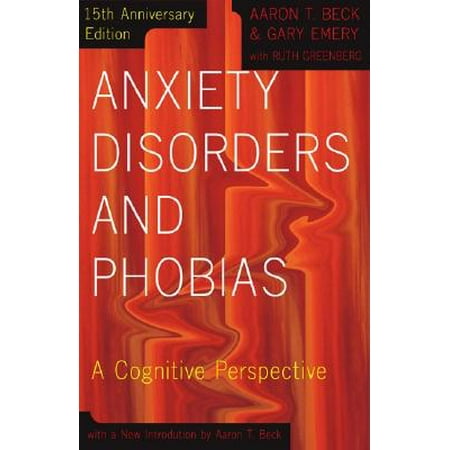 Anxiety Disorders and Phobias : A Cognitive (Best Colleges For Students With Anxiety Disorders)
