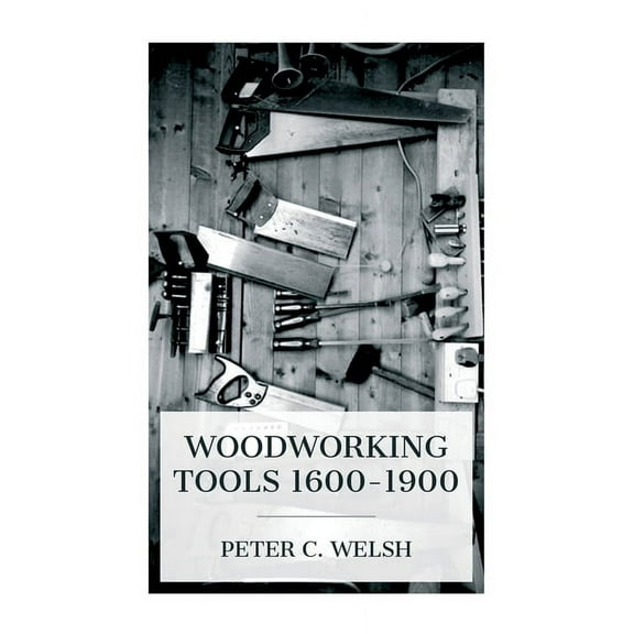 Woodworking Tools 1600-1900, (Paperback)