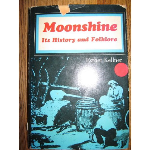 Pre-Owned Moonshine: Its History and Folklore by KELLNER, Esther (1971) Hardcover (Hardcover) 0517169665 9780517169667