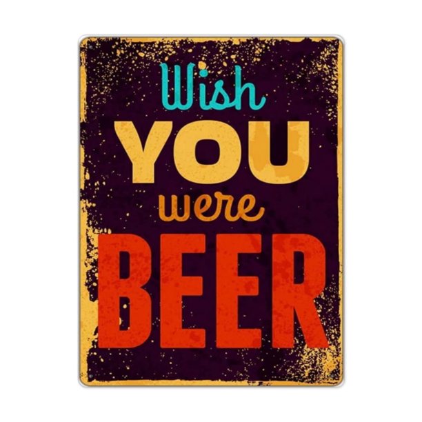 Letrero de aluminio de metal para barra con texto "Wish You Were Beer", apto para tiendas, garajes, cocinas, granjas, bares, oficinas, baños, hogares, aulas, cafeterías. Tamaño: 8 x 12 pulgadas