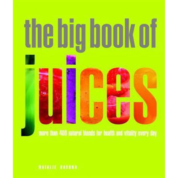 Pre-Owned The Big Book of Juices: More Than 400 Natural Blends for Health and Vitality Every Day (Paperback) 1844839737 9781844839735