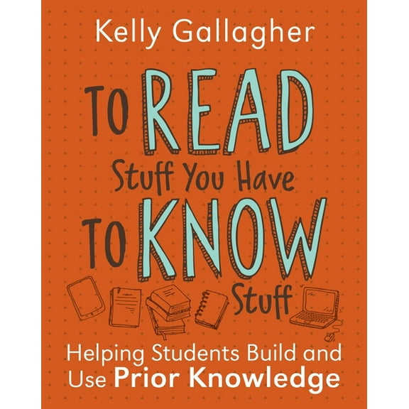 To Read Stuff You Have to Know Stuff (Paperback): Helping Students Build and Use Prior Knowledge, (Paperback)