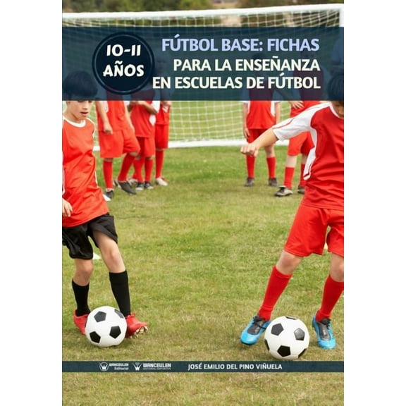 Fútbol Base: Fichas para la enseñanza en Escuelas de Fútbol 10-11 años (Paperback)