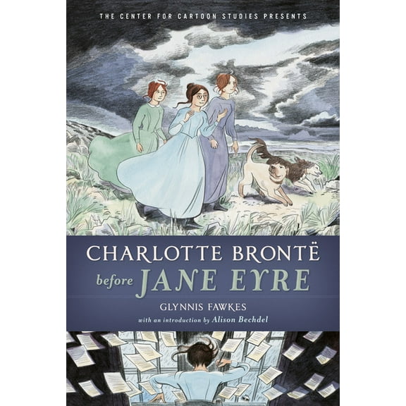 The Center for Cartoon Studies Presents: Charlotte Brontë Before Jane Eyre (Paperback)