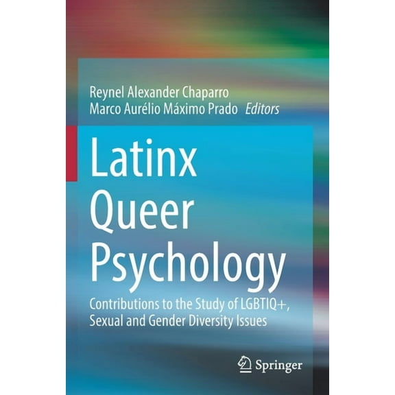 Latinx Queer Psychology: Contributions to the Study of Lgbtiq , Sexual and Gender Diversity Issues, (Paperback)