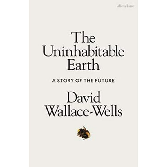 Pre-Owned The Uninhabitable Earth (Hardcover) 0241355214 9780241355213