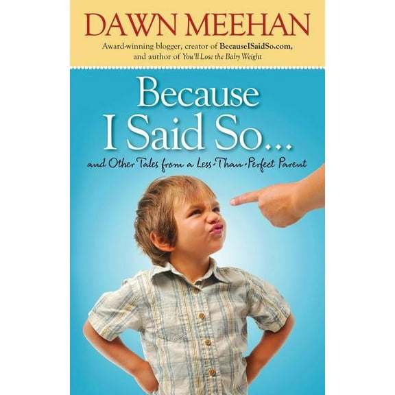Because I Said So: And Other Tales from a Less-Than-Perfect Parent, (Paperback)