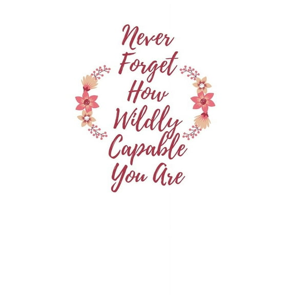 Never Forget How Wildly Capable You Are (Paperback)